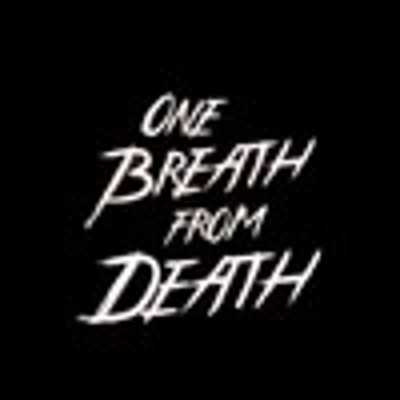 One Breath From Death